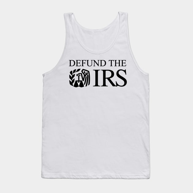 Defund the IRS Tank Top by CanossaGraphics